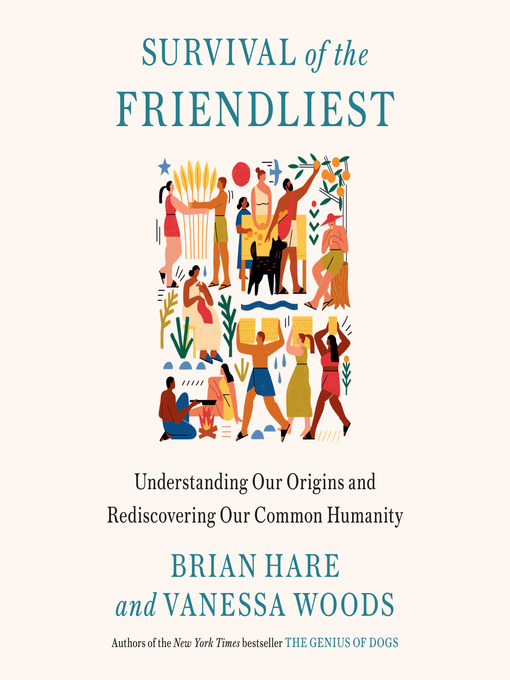 Title details for Survival of the Friendliest by Brian Hare - Wait list